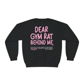 DEAR GYM RAT BEHIND ME- CREWNECK